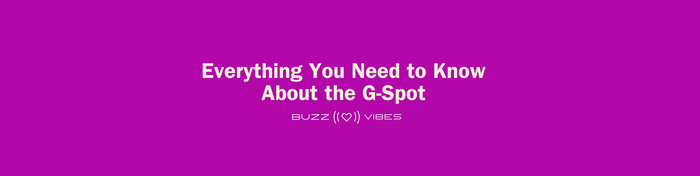 Pink image with Buzz Vibes logo below text: "Everything you need to know about the g-spot"