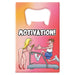 Motivation Bottle Opener - Novelty